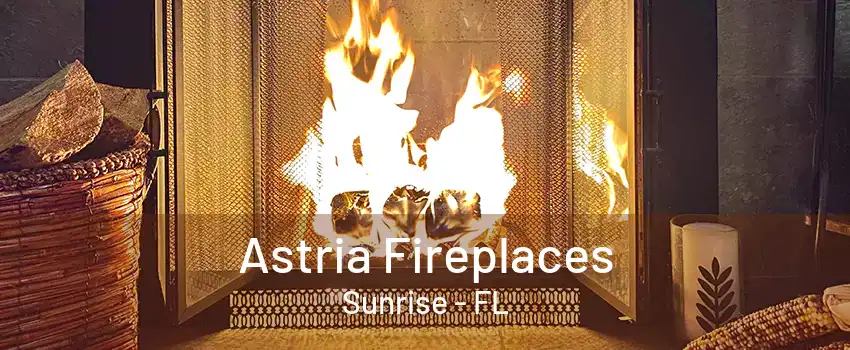 Astria Fireplaces Sunrise - FL