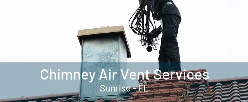 Chimney Air Vent Services Sunrise - FL