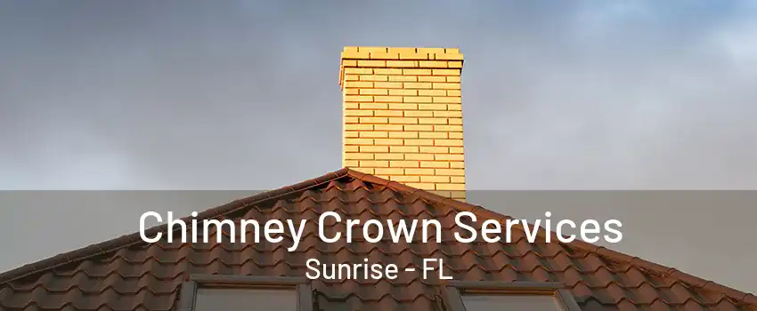 Chimney Crown Services Sunrise - FL