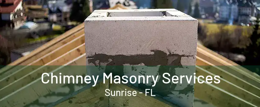 Chimney Masonry Services Sunrise - FL