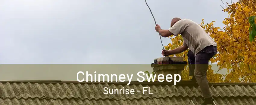 Chimney Sweep Sunrise - FL