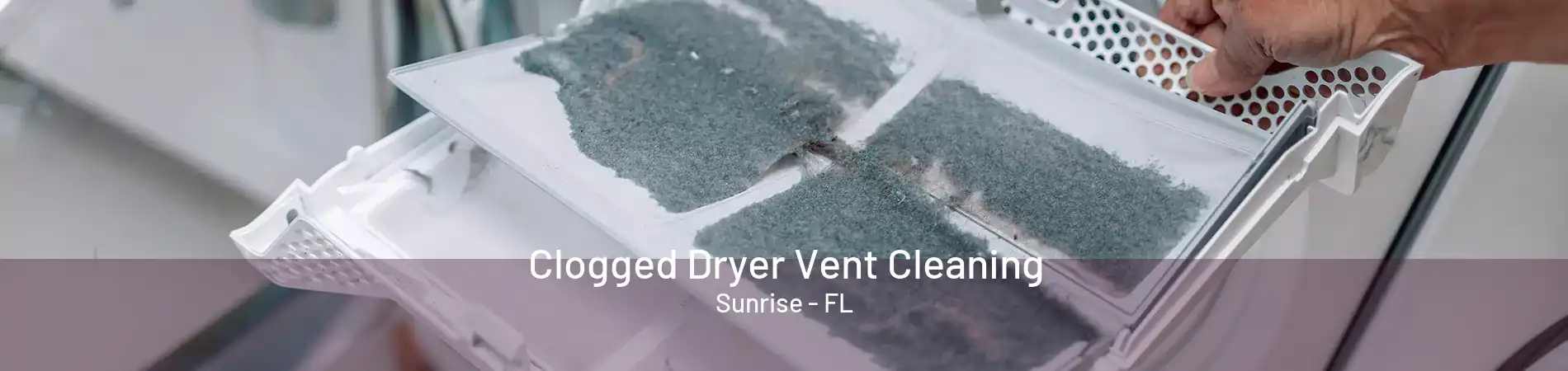 Clogged Dryer Vent Cleaning Sunrise - FL