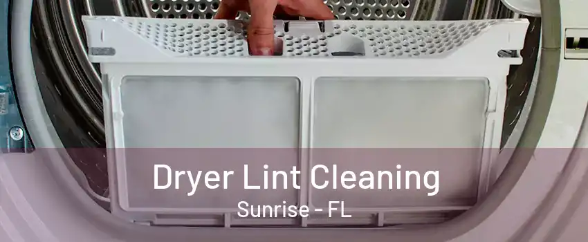 Dryer Lint Cleaning Sunrise - FL