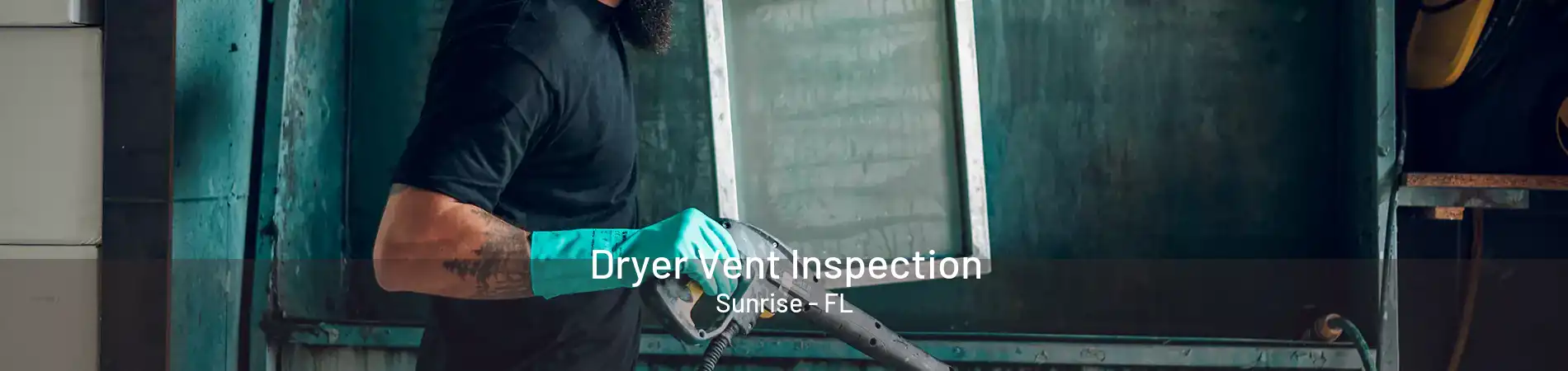 Dryer Vent Inspection Sunrise - FL