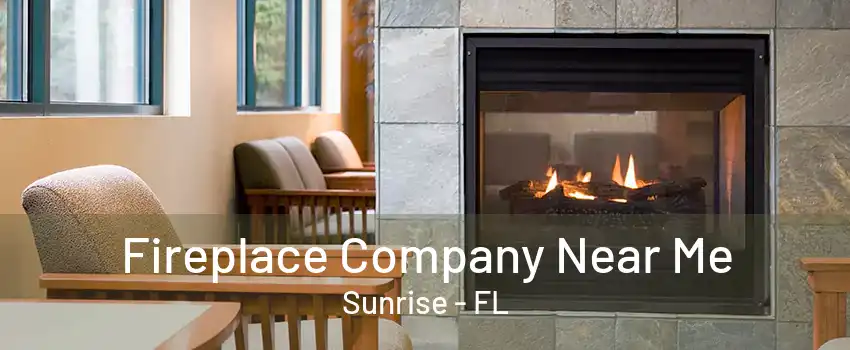 Fireplace Company Near Me Sunrise - FL