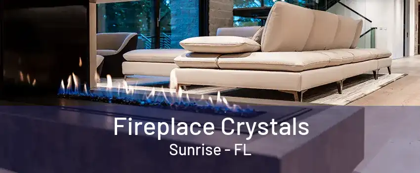 Fireplace Crystals Sunrise - FL