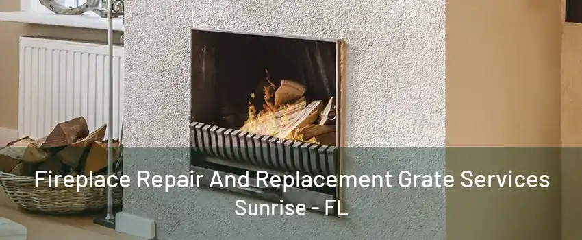 Fireplace Repair And Replacement Grate Services Sunrise - FL