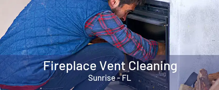 Fireplace Vent Cleaning Sunrise - FL