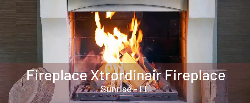 Fireplace Xtrordinair Fireplace Sunrise - FL