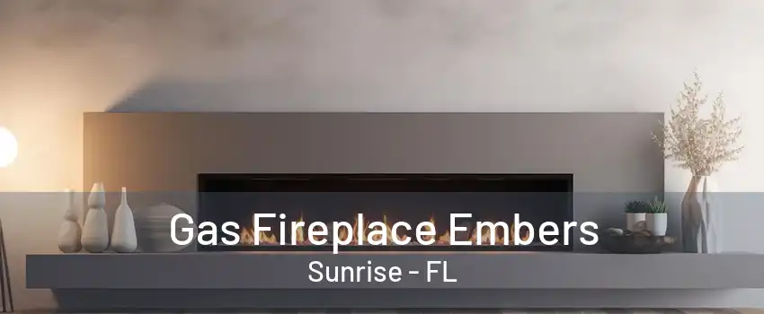 Gas Fireplace Embers Sunrise - FL