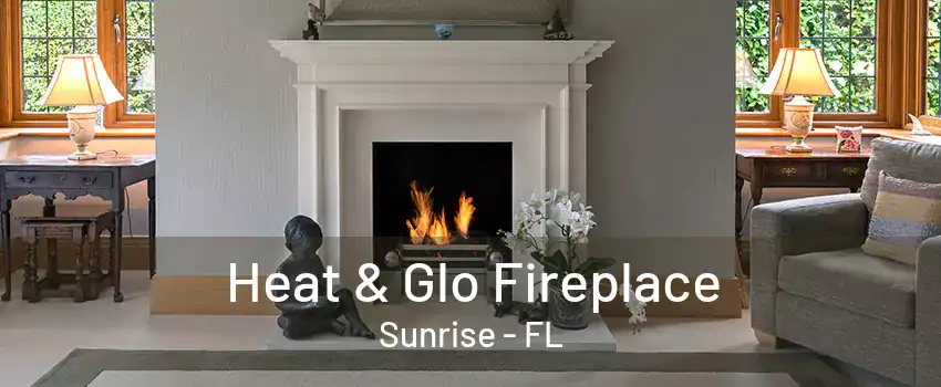 Heat & Glo Fireplace Sunrise - FL