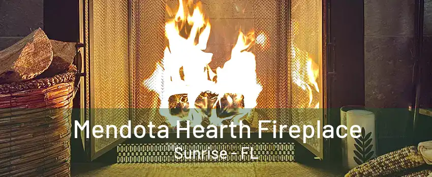 Mendota Hearth Fireplace Sunrise - FL