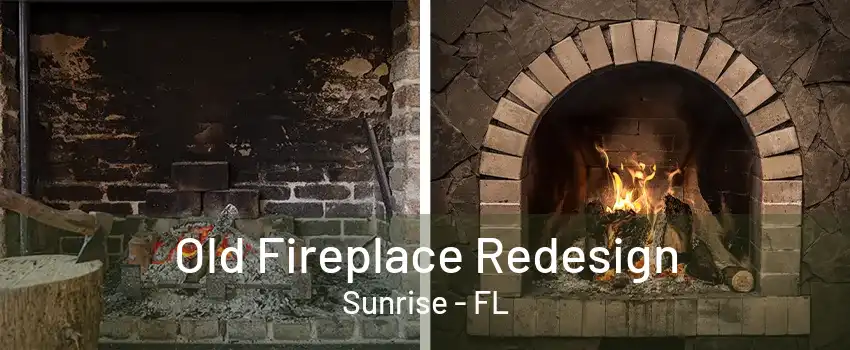 Old Fireplace Redesign Sunrise - FL