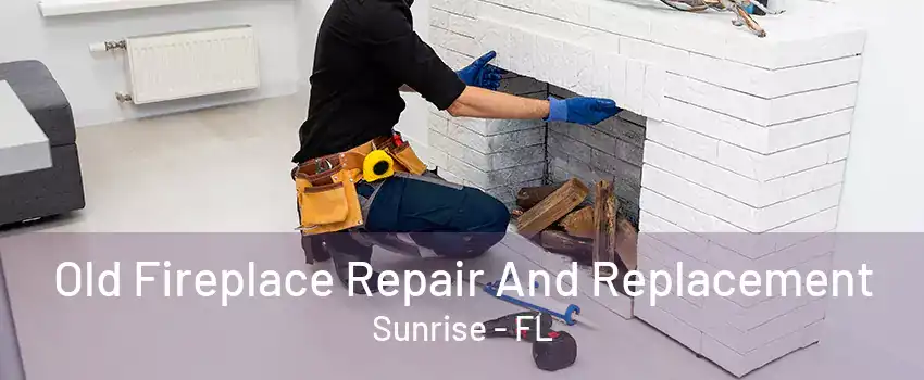 Old Fireplace Repair And Replacement Sunrise - FL