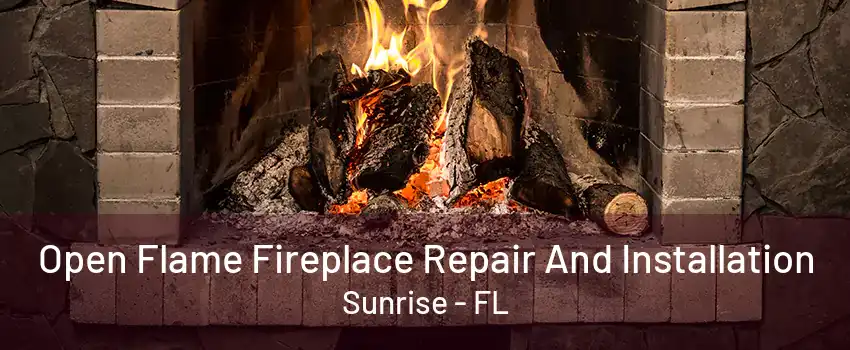 Open Flame Fireplace Repair And Installation Sunrise - FL