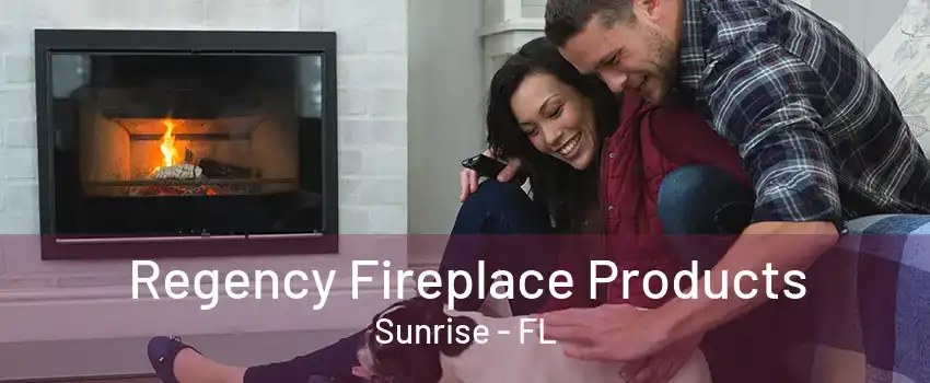 Regency Fireplace Products Sunrise - FL