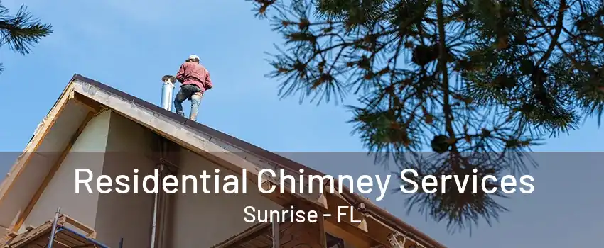 Residential Chimney Services Sunrise - FL