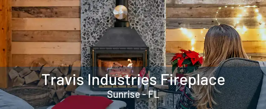 Travis Industries Fireplace Sunrise - FL