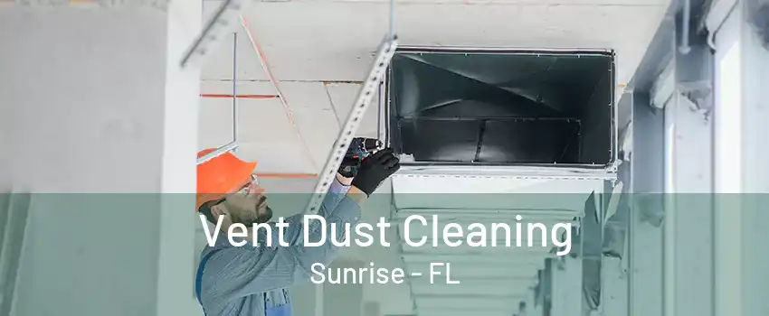 Vent Dust Cleaning Sunrise - FL